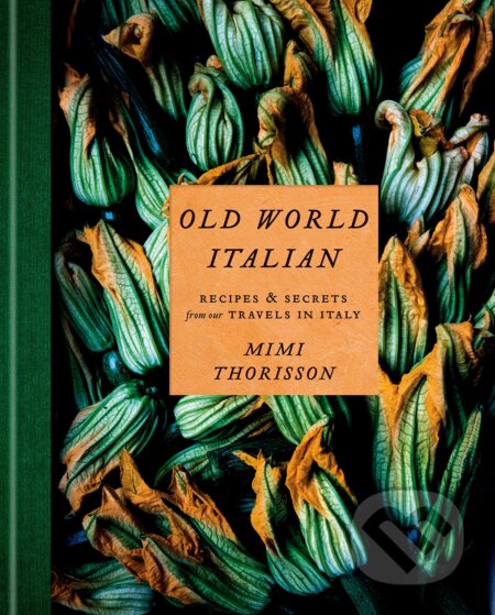 Kniha: Old World Italian (Mimi Thorisson). Berkley Books, 2020 Kniha: Old World Italian (Mimi Thorisson). Berkley Books, 2020
