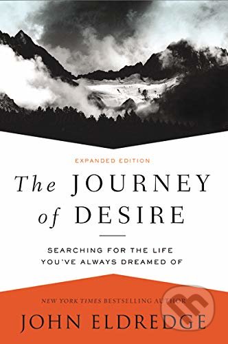 Kniha: The Journey of Desire (John Eldredge). Thomas Nelson Publishers, 2016 Kniha: The Journey of Desire (John Eldredge). Thomas Nelson Publishers, 2016