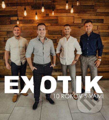 Hudobné CD: Exotik: 10 rokov s vami (Hudobné albumy). Hudobné albumy, 2020 Hudobné CD: Exotik: 10 rokov s vami (Hudobné albumy). Hudobné albumy, 2020
