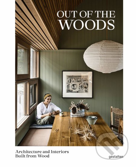 Kniha: Out of the Woods (Gestalten Verlag). Gestalten Verlag, 2020 Kniha: Out of the Woods (Gestalten Verlag). Gestalten Verlag, 2020