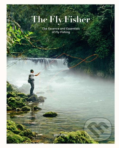 Kniha: The Fly Fisher (Gestalten Verlag). Gestalten Verlag, 2020 Kniha: The Fly Fisher (Gestalten Verlag). Gestalten Verlag, 2020
