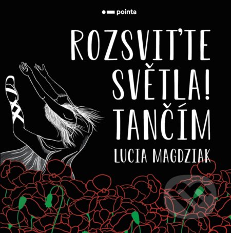 Kniha: Rozsviťte světla! Tančím (Lucia Magdziak). Pointa, 2020 Kniha: Rozsviťte světla! Tančím (Lucia Magdziak). Pointa, 2020