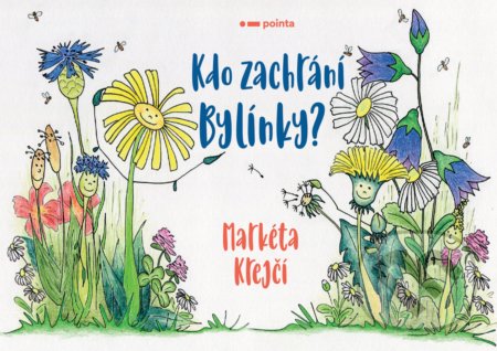 Kniha: Kdo zachrání Bylínky? (Markéta Krejčí). Pointa, 2020 Kniha: Kdo zachrání Bylínky? (Markéta Krejčí). Pointa, 2020