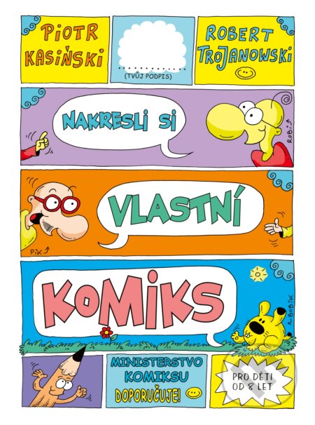 Kniha: Nakresli si vlastní komiks (Piotr Kasiński a Robert Trojanowski). CPRESS, 2020 Kniha: Nakresli si vlastní komiks (Piotr Kasiński a Robert Trojanowski). CPRESS, 2020