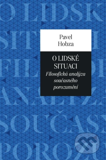 Kniha: O lidské situaci (Pavel Hobza). Pavel Mervart, 2020 Kniha: O lidské situaci (Pavel Hobza). Pavel Mervart, 2020
