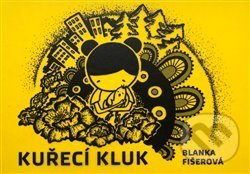 Kniha: Kuřecí kluk (Blanka Fišerová). Blízko, 2020 Kniha: Kuřecí kluk (Blanka Fišerová). Blízko, 2020
