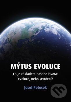Kniha: Mýtus evoluce (Josef Potoček). Blízko, 2020 Kniha: Mýtus evoluce (Josef Potoček). Blízko, 2020