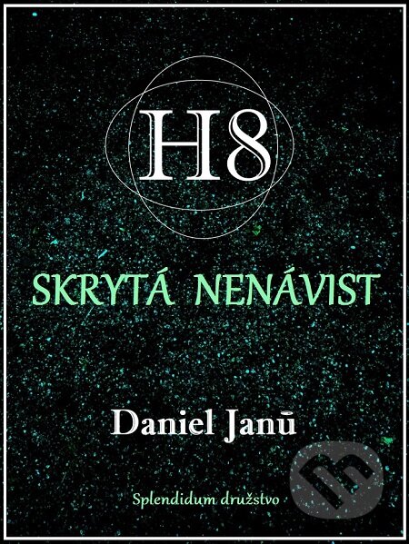E-kniha: H8 (Daniel Janů). Splendidum družstvo E-kniha: H8 (Daniel Janů). Splendidum družstvo