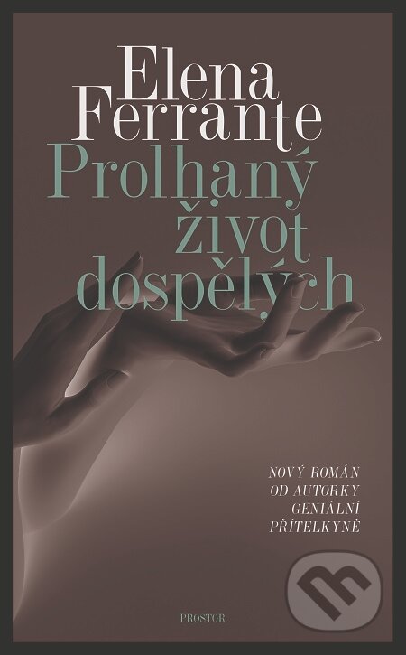E-kniha: Prolhaný život dospělých (Elena Ferrante). Prostor, 2020 E-kniha: Prolhaný život dospělých (Elena Ferrante). Prostor, 2020