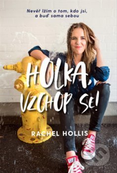 Kniha: Holka, vzchop se! (Rachel Hollis). ANAG, 2020 Kniha: Holka, vzchop se! (Rachel Hollis). ANAG, 2020