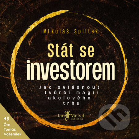 Audiokniha: Stát se investorem (Mikuláš Splítek). Jan Melvil publishing, 2020 Audiokniha: Stát se investorem (Mikuláš Splítek). Jan Melvil publishing, 2020