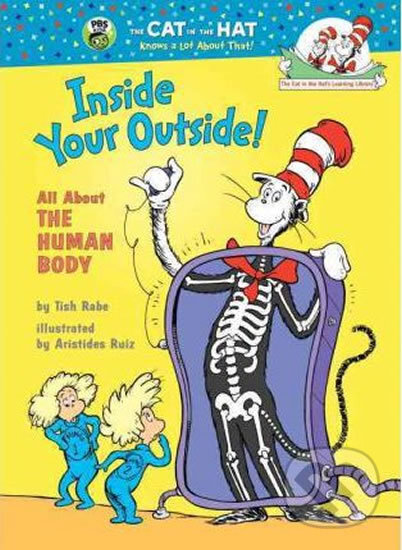 Kniha: Inside Your Outside! All About the Human Body (Tish Rabe). Random House, 2003 Kniha: Inside Your Outside! All About the Human Body (Tish Rabe). Random House, 2003