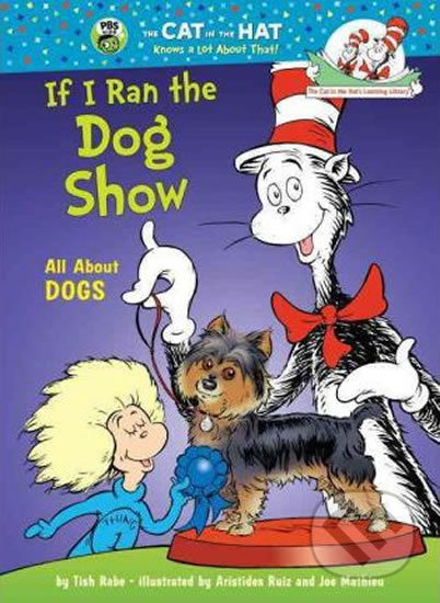 Kniha: If I Run a Dog Show: All About Dogs (Tish Rabe). Random House, 2012 Kniha: If I Run a Dog Show: All About Dogs (Tish Rabe). Random House, 2012