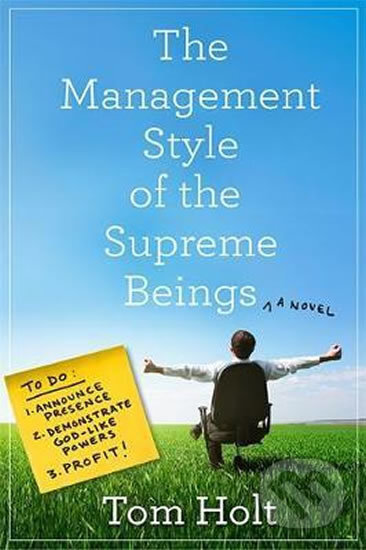 Kniha: The Management Style of the Supreme Beings (Tom Holt). Orbit, 2017 Kniha: The Management Style of the Supreme Beings (Tom Holt). Orbit, 2017