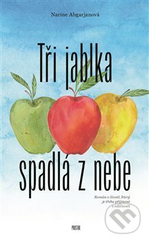 Kniha: Tři jablka spadlá z nebe (Narine Abgarjan). Prostor, 2020 Kniha: Tři jablka spadlá z nebe (Narine Abgarjan). Prostor, 2020