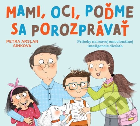 Kniha: Mami, oci, poďme sa porozprávať (Petra Arslan Šinková). Fortuna Libri, 2020 Kniha: Mami, oci, poďme sa porozprávať (Petra Arslan Šinková). Fortuna Libri, 2020