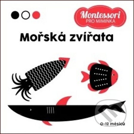 Kniha: Montessori pro miminka: Mořská zvířata (Drobek). Drobek, 2020 Kniha: Montessori pro miminka: Mořská zvířata (Drobek). Drobek, 2020