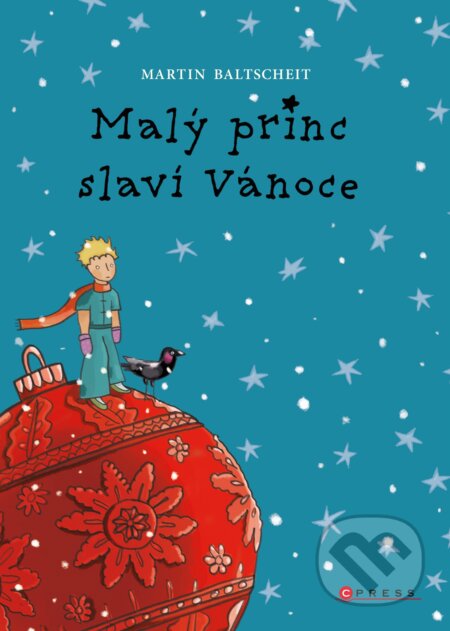 Malý princ slaví Vánoce - Martin Baltscheit, Martin Baltscheit(ilustrátor), CPRESS, 2020