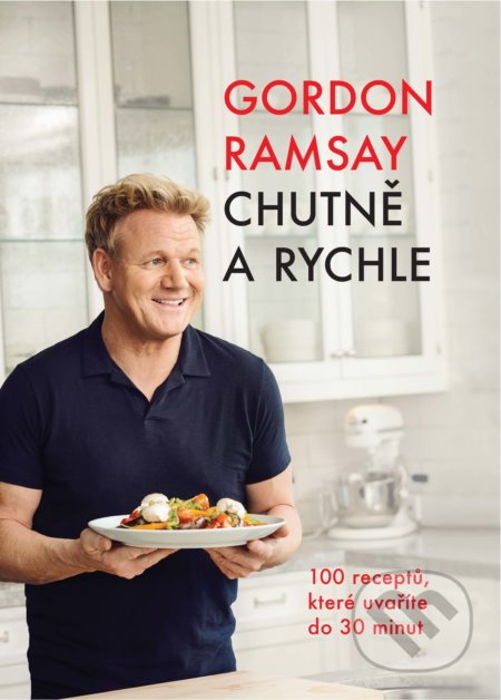 Kniha: Chutně a rychle (Gordon Ramsay). Slovart CZ, 2020 Kniha: Chutně a rychle (Gordon Ramsay). Slovart CZ, 2020