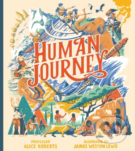 Kniha: Human Journey (Alice Roberts). Egmont Books, 2020 Kniha: Human Journey (Alice Roberts). Egmont Books, 2020