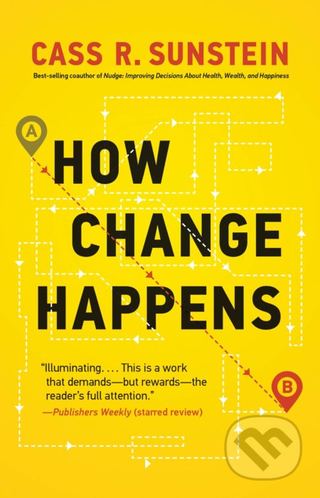 Kniha: How Change Happens (Cass R. Sunstein). The MIT Press, 2020 Kniha: How Change Happens (Cass R. Sunstein). The MIT Press, 2020