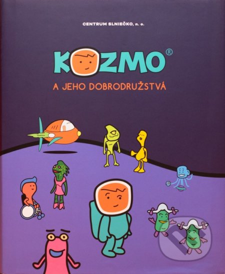 Kniha: Kozmo a jeho dobrodružstvá (Centrum Slniečko, n.o.). Centrum Slniečko, n.o., 2020 Kniha: Kozmo a jeho dobrodružstvá (Centrum Slniečko, n.o.). Centrum Slniečko, n.o., 2020