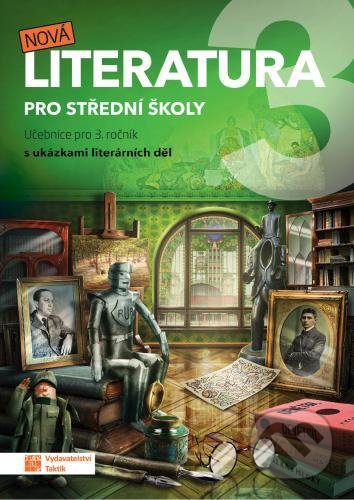 Kniha: Nová literatura pro 3.ročník SŠ - učebnice (Taktik). Taktik, 2020 Kniha: Nová literatura pro 3.ročník SŠ - učebnice (Taktik). Taktik, 2020