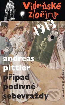 Kniha: Vídeňské zločiny 1: Případ podivné sebevraždy (1913) (Andreas Pittler). Hejkal, 2020 Kniha: Vídeňské zločiny 1: Případ podivné sebevraždy (1913) (Andreas Pittler). Hejkal, 2020
