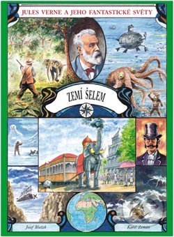 Kniha: Zemí šelem (Josef Blažek, Jules Verne a Karel Zeman). Nakladatelství Josef Vybíral, 2020 Kniha: Zemí šelem (Josef Blažek, Jules Verne a Karel Zeman). Nakladatelství Josef Vybíral, 2020