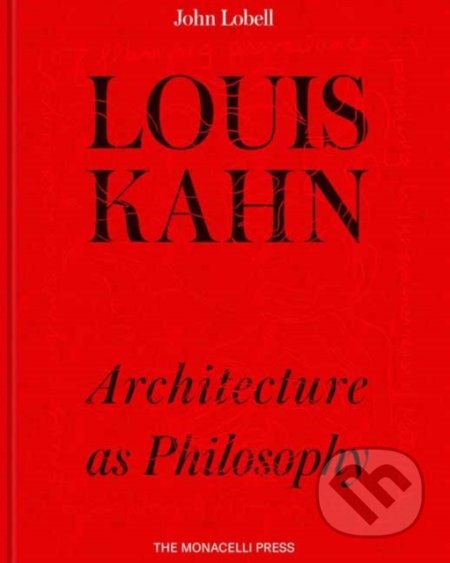 Kniha: Louis Kahn (John Lobell). Monacelli Press, 2020 Kniha: Louis Kahn (John Lobell). Monacelli Press, 2020