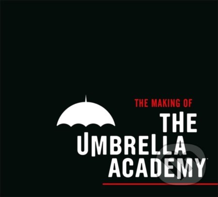 Kniha: The Making Of The Umbrella Academy (Gabriel Ba a Gerard Way). Dark Horse, 2020 Kniha: The Making Of The Umbrella Academy (Gabriel Ba a Gerard Way). Dark Horse, 2020