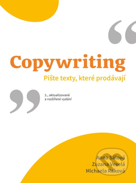Kniha: Copywriting (Anna Sálová, Michaela Raková a Zuzana Veselá). Computer Press, 2020 Kniha: Copywriting (Anna Sálová, Michaela Raková a Zuzana Veselá). Computer Press, 2020