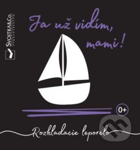 Kniha: Ja už vidím, mami! (Mirka Svojtková). Svojtka&Co., 2020 Kniha: Ja už vidím, mami! (Mirka Svojtková). Svojtka&Co., 2020