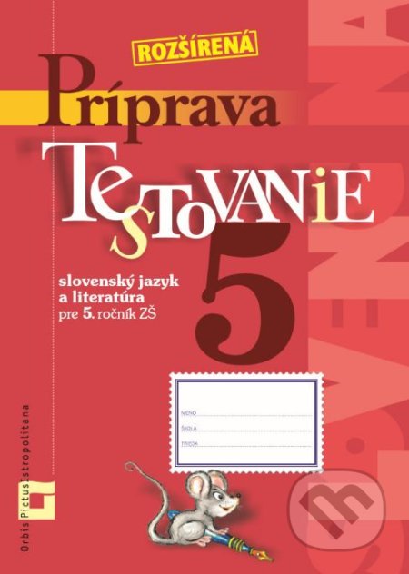 Rozšírená príprava na Testovanie 5 - slovenský jazyk a literatúra pre ZŠ - Dana Kovárová, Alena Kurtulíková, Orbis Pictus Istropolitana, 2020