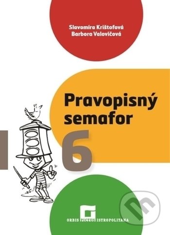 Kniha: Pravopisný semafor 6 (Barbora Valovičová a Slavomíra Krištofová). Orbis Pictus Istropolitana, 2020 Kniha: Pravopisný semafor 6 (Barbora Valovičová a Slavomíra Krištofová). Orbis Pictus Istropolitana, 2020