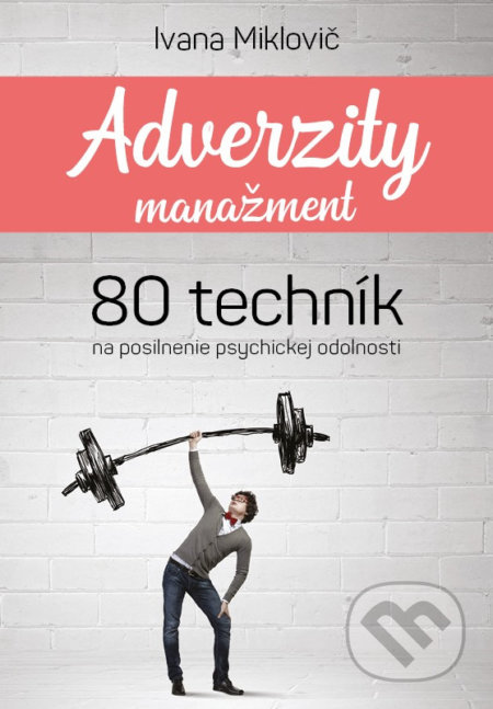 Kniha: Adverzity manažment (Ivana Miklovič). GtoG, 2020 Kniha: Adverzity manažment (Ivana Miklovič). GtoG, 2020