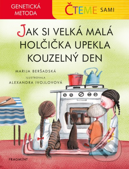 Kniha: Čteme sami: Jak si velká malá holčička upekla kouzelný den - genetická metoda (Marija Beršadskaja). Nakladatelství Fragment, 2020 Kniha: Čteme sami: Jak si velká malá holčička upekla kouzelný den - genetická metoda (Marija Beršadskaja). Nakladatelství Fragment, 2020