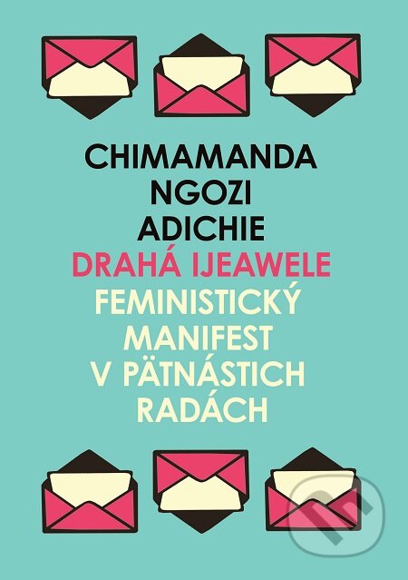 E-kniha: Drahá Ijeawele (Chimamanda Ngozi Adichie). Absynt, 2020 E-kniha: Drahá Ijeawele (Chimamanda Ngozi Adichie). Absynt, 2020
