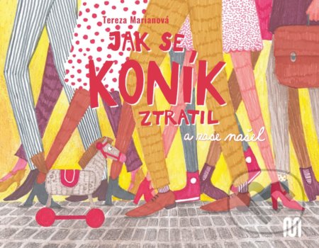 Kniha: Jak se koník ztratil (a zase našel) (Tereza Marianová). Meander, 2020 Kniha: Jak se koník ztratil (a zase našel) (Tereza Marianová). Meander, 2020