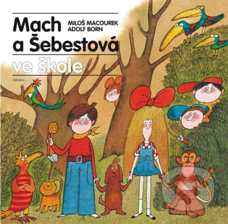 Kniha: Mach a Šebestová ve škole (Miloš Macourek). Albatros CZ, 2020 Kniha: Mach a Šebestová ve škole (Miloš Macourek). Albatros CZ, 2020