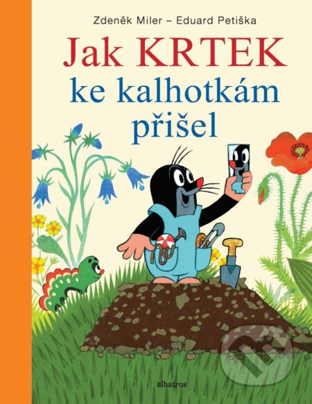 Kniha: Jak Krtek ke kalhotkám přišel (Eduard Petiška). Albatros CZ, 2020 Kniha: Jak Krtek ke kalhotkám přišel (Eduard Petiška). Albatros CZ, 2020