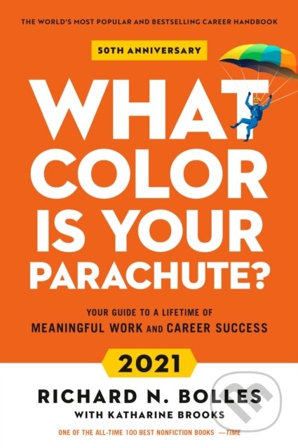Kniha: What Color Is Your Parachute? 2021 (Katharine Brooks a Richard N. Bolles). Ten speed, 2020 Kniha: What Color Is Your Parachute? 2021 (Katharine Brooks a Richard N. Bolles). Ten speed, 2020