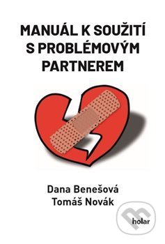 Kniha: Manuál k soužití s problémovým partnerem (Dana Benešová a Tomáš Novák). Nadační fond Holar, 2020 Kniha: Manuál k soužití s problémovým partnerem (Dana Benešová a Tomáš Novák). Nadační fond Holar, 2020