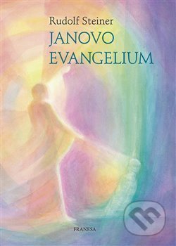 Kniha: Janovo evangelium (Rudolf Steiner). Franesa, 2020 Kniha: Janovo evangelium (Rudolf Steiner). Franesa, 2020