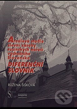 Kniha: Areálová studie slovní zásoby rusínských nářečí východního Slovenska. (Růžena Šišková). Slovanský ústav, 2020 Kniha: Areálová studie slovní zásoby rusínských nářečí východního Slovenska. (Růžena Šišková). Slovanský ústav, 2020