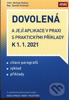 Kniha: Dovolená a její aplikace v praxi s praktickými příklady k 1. 1. 2021 (Zdeněk Schmied a Michael Košnar). ANAG, 2020 Kniha: Dovolená a její aplikace v praxi s praktickými příklady k 1. 1. 2021 (Zdeněk Schmied a Michael Košnar). ANAG, 2020