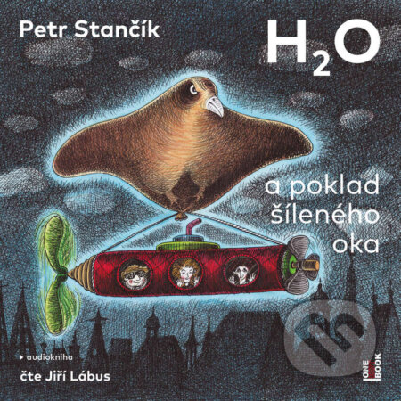 Audiokniha: H2O a poklad šíleného oka (Petr Stančík). OneHotBook, 2020 Audiokniha: H2O a poklad šíleného oka (Petr Stančík). OneHotBook, 2020