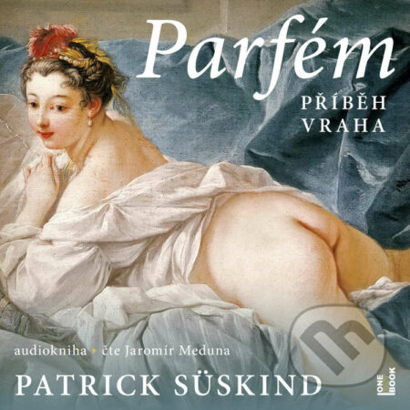 Audiokniha: Parfém - příběh vraha (Patrik Süskind). OneHotBook, 2020 Audiokniha: Parfém - příběh vraha (Patrik Süskind). OneHotBook, 2020