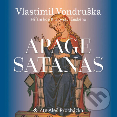 Audiokniha: Apage Satanas (Vlastimil Vondruška). Tympanum, 2020 Audiokniha: Apage Satanas (Vlastimil Vondruška). Tympanum, 2020