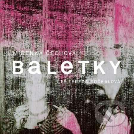 Audiokniha: Baletky (Miřenka Čechová). Tympanum, 2020 Audiokniha: Baletky (Miřenka Čechová). Tympanum, 2020